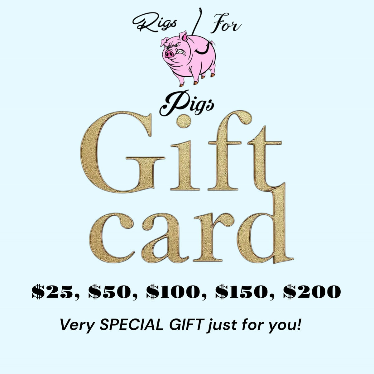 Rigs For Pigs GIFT CARD $25, $50, $100, $150, $200