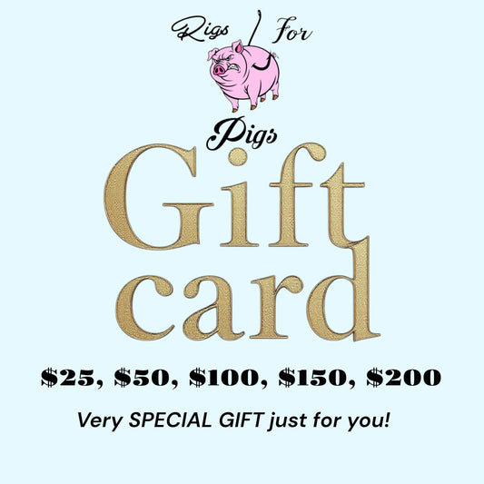 Rigs For Pigs GIFT CARD $25, $50, $100, $150, $200